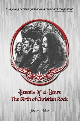 Genesis of a Genre: The Birth of Christian Rock by Markko, Joe