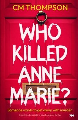 Who Killed Anne Marie? by Thompson, CM