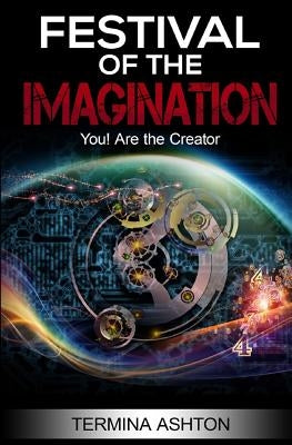 Festival of the Imagination: You! Are the Creator by Ashton, Termina