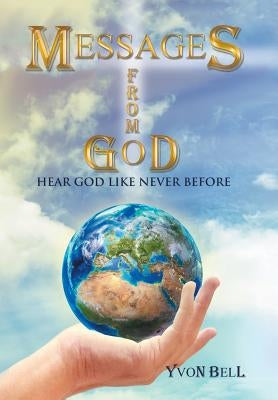 Messages from God: Hear God Like Never Before by Bell, Yvon