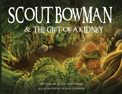 Scout Bowman and the Gift of a Kidney by Fessenden, Blake