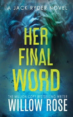 Her Final Word by Rose, Willow