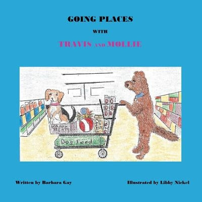 Going Places With Travis and Mollie by Nickel, Libby