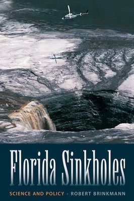 Florida Sinkholes: Science and Policy by Brinkmann, Robert