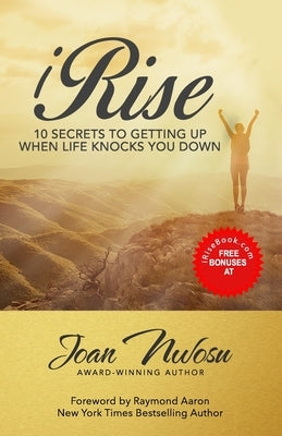 iRise: The 10 Secrets to Getting Up When Life Knocks You Down by Nwosu, Joan