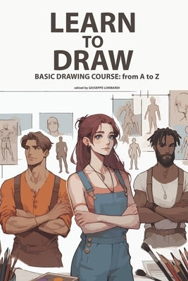 Learn to Draw: BASIC DRAWING COURSE: from A to Z by Lombardi, Giuseppe