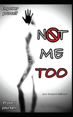 Not Me Too by Dibiccari, Lynn Schwartz