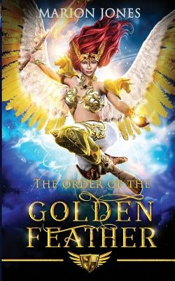 The order of the Golden Feather by Jones, Mauricio