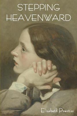 Stepping Heavenward by Prentiss, Elizabeth
