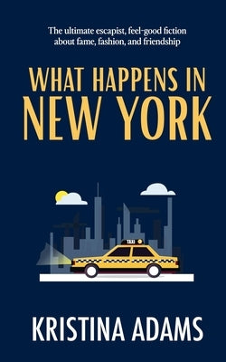 What Happens in New York by Adams, Kristina