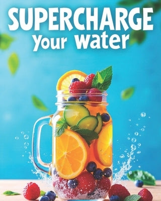 Supercharge your water: Detoxify, Energize, and Transform Your Health Ayurvedic Herb by Bheel, Kartik