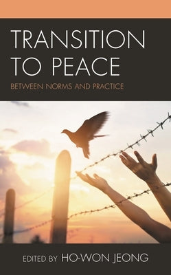 Transition to Peace: Between Norms and Practice by Jeong, Ho-Won