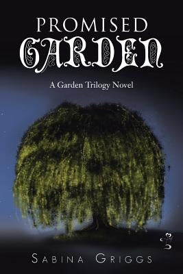 Promised Garden: A Garden Trilogy Novel by Griggs, Sabina