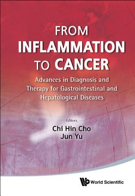 From Inflammation to Cancer: Advances in Diagnosis and Therapy for Gastrointestinal and Hepatological Diseases by Cho, Chi-Hin