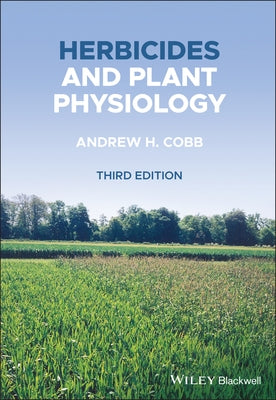 Herbicides and Plant Physiology by Cobb, Andrew H.