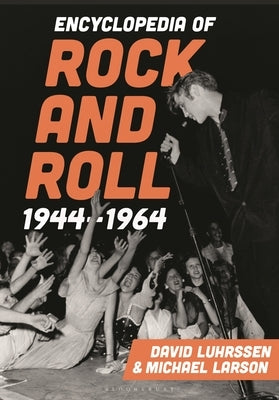 Encyclopedia of Rock and Roll 1944-1964 by Luhrssen, David