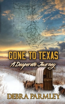 Gone to Texas: A Desperate Journey by Parmley, Debra