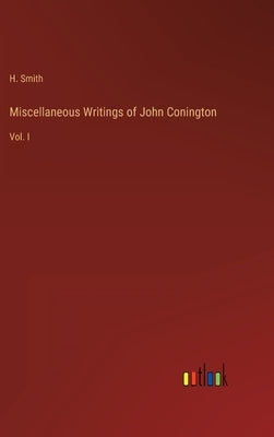 Miscellaneous Writings of John Conington: Vol. I by Smith, H.