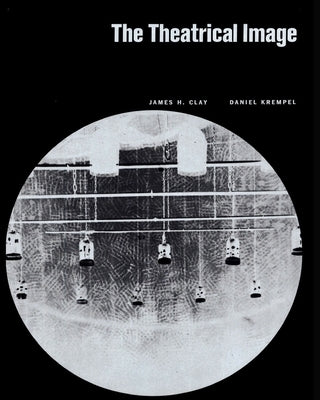 The Theatrical Image by Krempel, Daniel