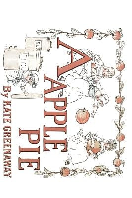 A Apple Pie: Illustrated by Greenaway, Kate