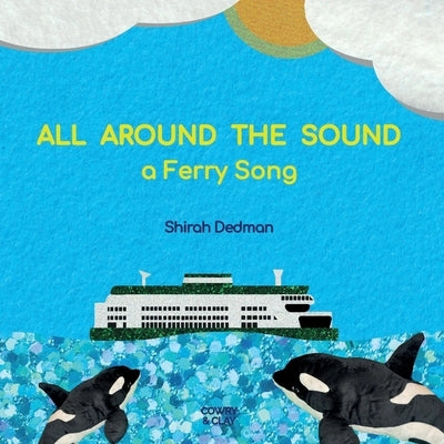 All Around the Sound: a Ferry Song by Dedman, Shirah