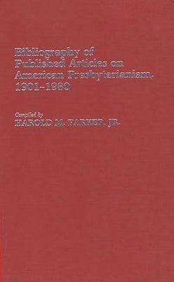 Bibliography of Published Articles on American Presbyterianism, 1901-1980 by Parker, Harold