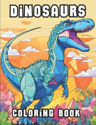 Dinosaurs Coloring Book: Make Your Touch And Color It For Kids, Teens, Boys, Girls, ..., Perfect For Autistic Boys And Girls Size 8.5" X 11" by Az, Yakoub