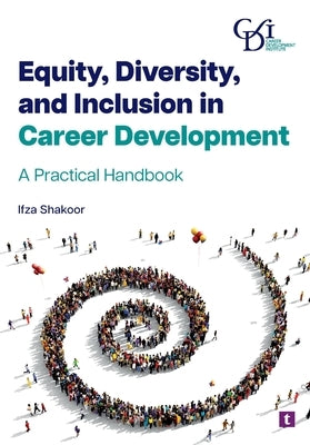 Equity, Diversity, and Inclusion in Career Development by Shakoor, Ifza