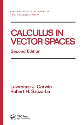 Calculus in Vector Spaces, Revised Expanded by Corwin, Lawrence