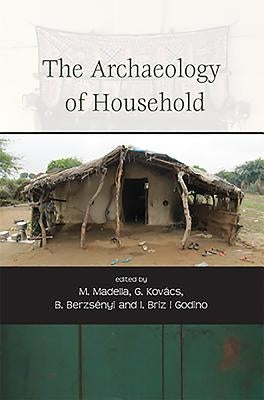 The Archaeology of Household by Madella, Marco