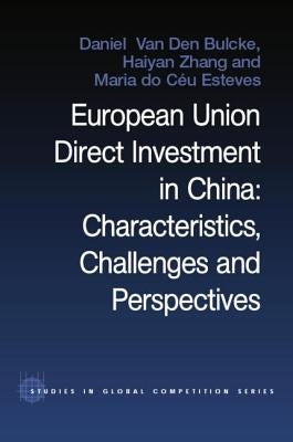 European Union Direct Investment in China: Characteristics, Challenges and Perspectives by Do Céu Esteves, Maria
