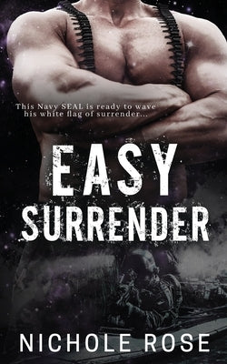 Easy Surrender: An Age-Gap Military Romance by Rose, Nichole