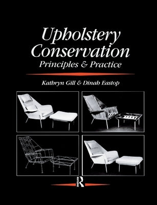 Upholstery Conservation: Principles and Practice by Eastop, Dinah