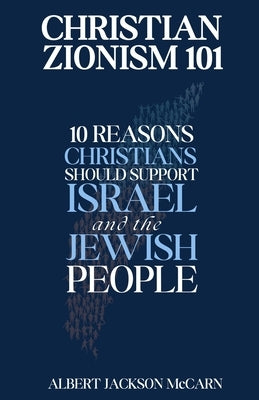 Christian Zionism 101: Ten Reasons Christians Should Support Israel and the Jewish People by Mitchell, Chris
