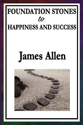 Foundation Stones to Happiness and Success by Allen, James
