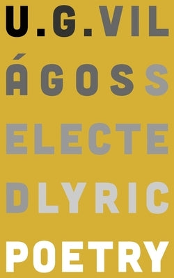 Selected Lyric Poetry by Világos, U. G.