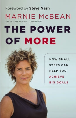 The Power of More: How Small Steps Can Help You Achieve Big Goals by McBean, Marnie