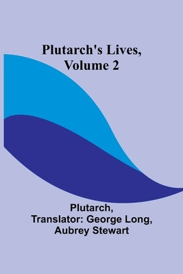 Plutarch's Lives, Volume 2 by Plutarch