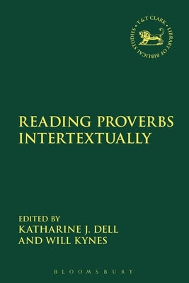 Reading Proverbs Intertextually by Dell, Katharine J.