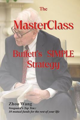 The MasterClass: Buffett's SIMPLE Strategy by Wang, Zhou