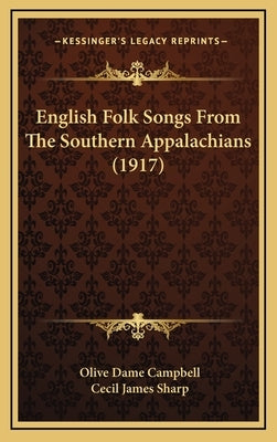 English Folk Songs From The Southern Appalachians (1917) by Campbell, Olive Dame
