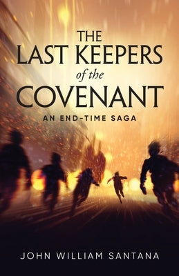 The Last Keepers of the Covenant by Santana, John William