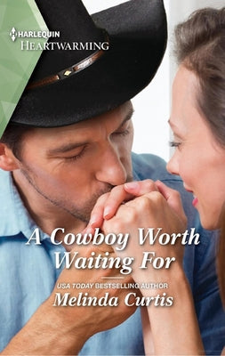 A Cowboy Worth Waiting for by Curtis, Melinda