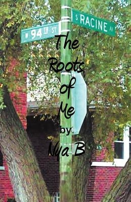 94th & Racine: The Roots of Me by Nya B.
