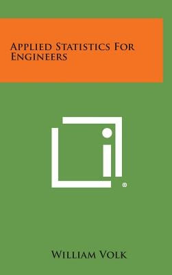 Applied Statistics for Engineers by Volk, William