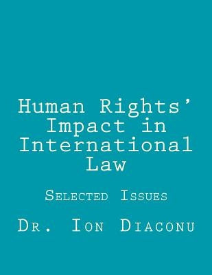 Human Rights' Impact in International Law: Selected Issues by Diaconu, Ion