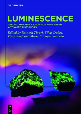 Luminescence: Theory and Applications of Rare Earth Activated Phosphors by Tiwari, Ratnesh