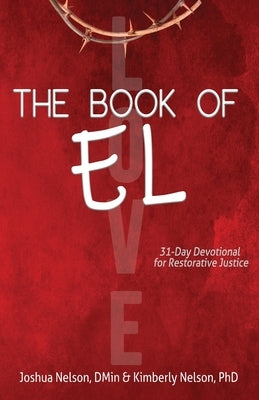 The Book of El: 31-Day Devotional for Restorative Justice by Nelson, Joshua