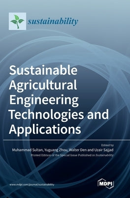 Sustainable Agricultural Engineering Technologies and Applications by Sultan, Muhammad