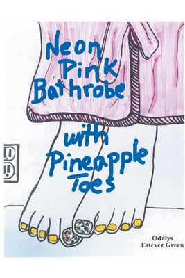 Neon Pink Bathrobe with Pineapple Toes by Green, Odalys Estevez